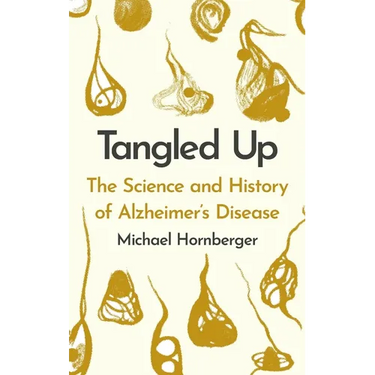 Tangled Up: The History and Science of Alzheimer's Disease