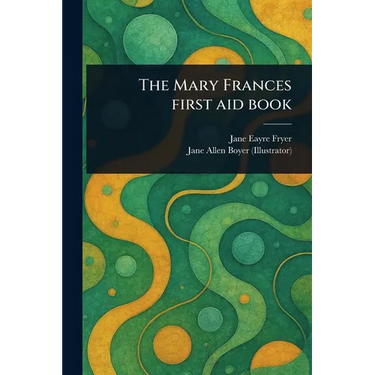 The Mary Frances First Aid Book