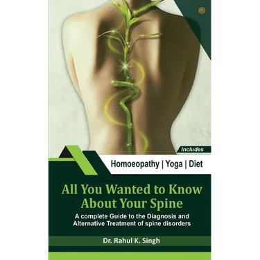 All You Wanted to Know About Your Spine: A complete Guide to the Diagnosis and Alternative Treatment