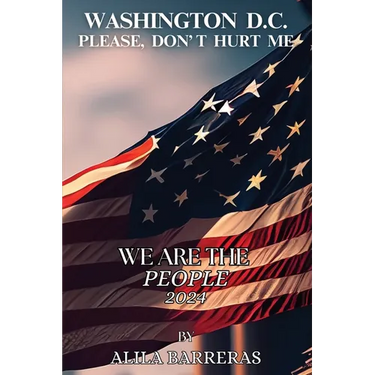 Washington D.C. Please Don't Hurt Me: We Are The People 2024