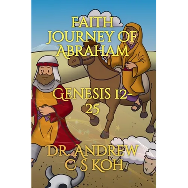 Faith Journey of Abraham: Genesis 12-25