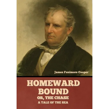 Homeward Bound; Or, the Chase: A Tale of the Sea