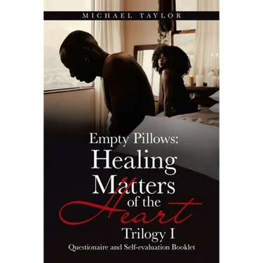 Empty Pillows: Healing Matters of the Heart, Trilogy I: Questionaire and Self-Evaluation Booklet