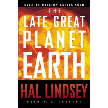 The Late Great Planet Earth: The Classic Analysis of the Biblical Prophecies Leading Up to the Return of Jesus Christ