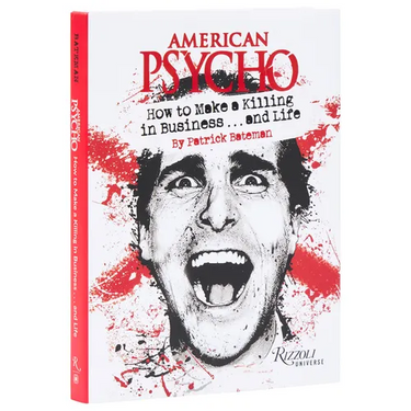 American Psycho: How to Make a Killing in Business...and Life: By Patrick Bateman