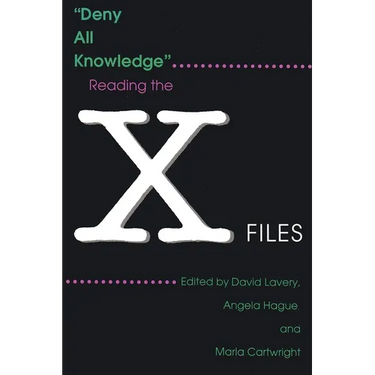 Deny All Knowledge: Reading the X-Files