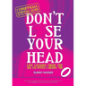 Don't Lose Your Head: Life Lessons from the Six Ex-Wives of Henry VIII