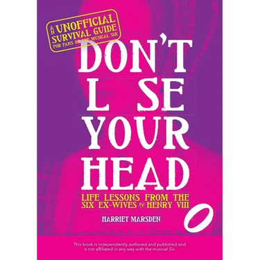 Don't Lose Your Head: Life Lessons from the Six Ex-Wives of Henry VIII