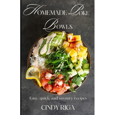 Homemade Poke Bowls: Easy, Quick and Savoury Recipes!