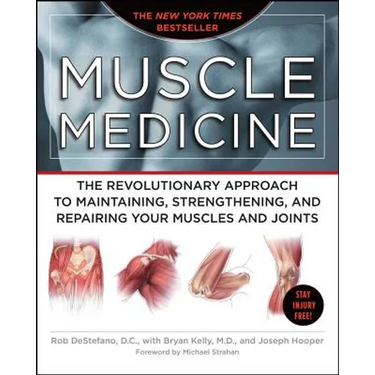 Muscle Medicine: The Revolutionary Approach to Maintaining, Strengthening, and Repairing Your Muscles and Joints