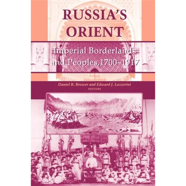 Russia S Orient: Imperial Borderlands and Peoples, 1700 1917