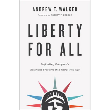 Liberty for All: Defending Everyone's Religious Freedom in a Pluralistic Age