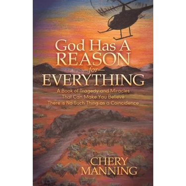 God Has a Reason for Everything: A Book of Tragedy and Miracles That Can Make You Believe There Is No Such Thing as a Coincidence