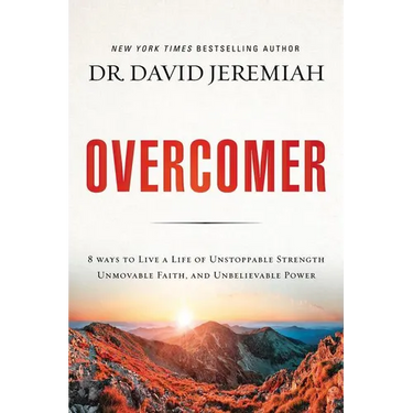 Overcomer: 8 Ways to Live a Life of Unstoppable Strength, Unmovable Faith, and Unbelievable Power