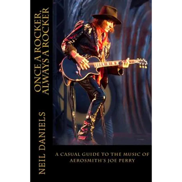 Once A Rocker, Always A Rocker: - A Casual Guide To The Music Of Aerosmith's Joe Perry