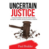 Uncertain Justice: Fixing the Problems with the Police, Prisons, Immigrants, Opioids, and the Divisions in America