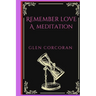 Remember Love: A Meditation