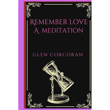 Remember Love: A Meditation