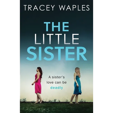 The Little Sister: an absolutely gripping psychological thriller