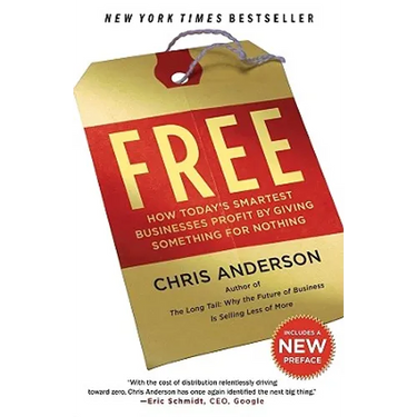 Free: How Today's Smartest Businesses Profit by Giving Something for Nothing