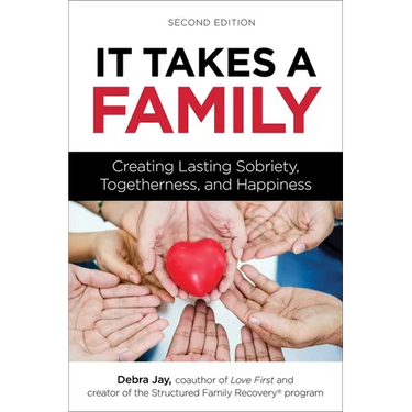 It Takes a Family: Creating Lasting Sobriety, Togetherness, and Happiness