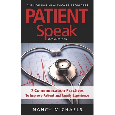 Patient Speak: 7 Communication Practices To Improve Patient and Family Experience