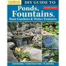 DIY Guide to Ponds, Fountains, Rain Gardens & Water Features, Revised Edition: Designing - Constructing - Planting