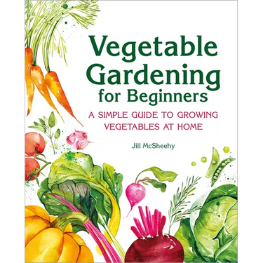 Vegetable Gardening for Beginners: A Simple Guide to Growing Vegetables at Home