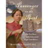 Passenger on the Pearl: The True Story of Emily Edmonson's Flight from Slavery