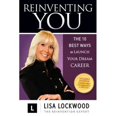 Reinventing You: The 10 Best Ways to Launch Your Dream Career