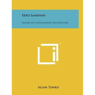 Eero Saarinen: Makers Of Contemporary Architecture