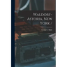 Waldorf-Astoria, New York /