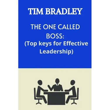 The One Called Boss: Top Keys for Effective Leadership.