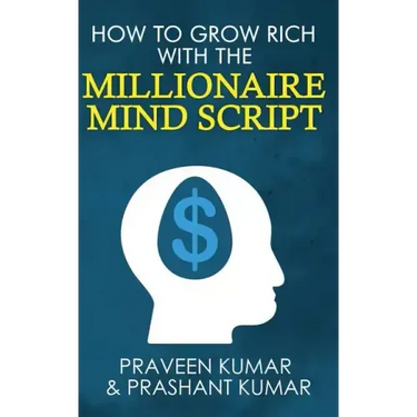How to Grow Rich with The Millionaire Mind Script