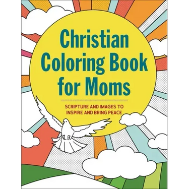 The Christian Coloring Book for Moms: Scripture and Images to Inspire and Bring Peace