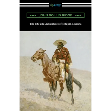 The Life and Adventures of Joaquin Murieta