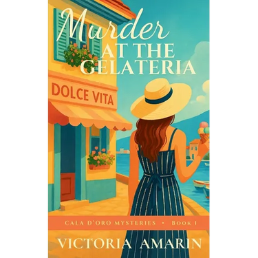 Murder at the Gelateria: Book 1 of the Cala d'Oro Mysteries An Italian seaside cozy mystery