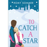 To Catch a Star: A Royal Romance to Remember!
