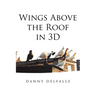 Wings Above the Roof in 3D