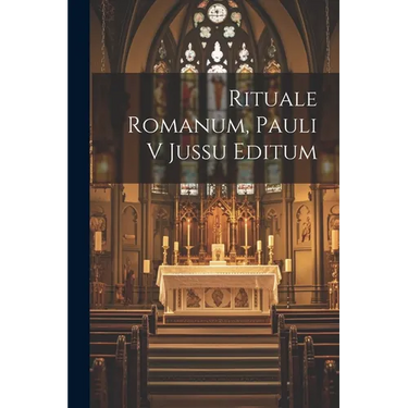 Rituale Romanum, Pauli V Jussu Editum