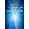 Journey of the Awakened Heart: Discovering Who You Are and Why You Are Here