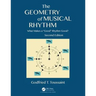 The Geometry of Musical Rhythm: What Makes a Good Rhythm Good?, Second Edition