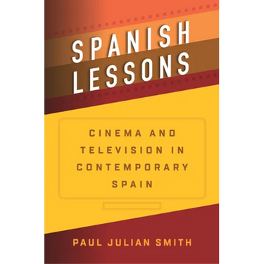 Spanish Lessons: Cinema and Television in Contemporary Spain