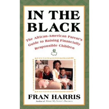 In the Black: The African-American Parent's Guide to Raising Financially Responsible Children