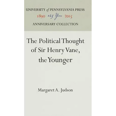 The Political Thought of Sir Henry Vane, the Younger