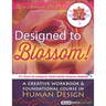 Designed To Blossom: Black and White edition: A Creative Workbook and Foundational Course in Human Design
