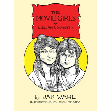 The Movie Girls: Lillian and Dorothy