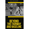 Beyond The Fairway And Baseline