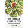 The Essentials of Meatless Pizza: Pizza for Vegetarians