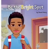 Be the Bright Spot